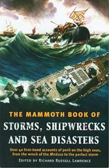 the mammoth book of storms shipwrecks and sea disasters over 70 first hand accounts of peril on the high seas PDF