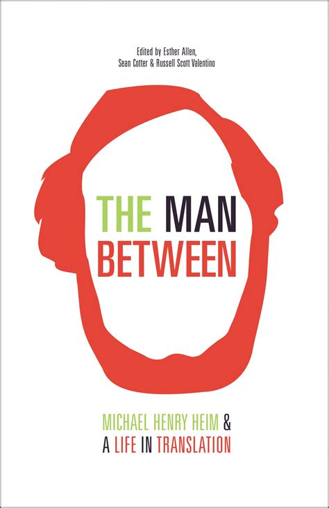 the man between michael henry heim and a life in translation Reader