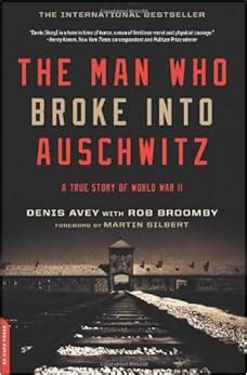 the man who broke into auschwitz a true story of world war ii Epub