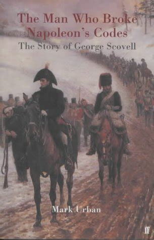 the man who broke napoleons codes the story of george scovell Reader