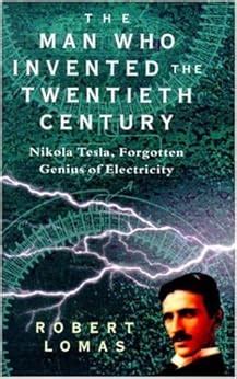 the man who invented the twentieth century nikola tesla forgotten genius of electricity Kindle Editon