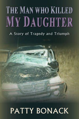 the man who killed my daughter a story of tragedy and triumph PDF