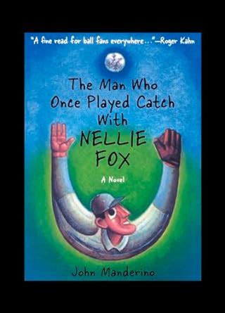 the man who once played catch with nellie fox a novel Epub