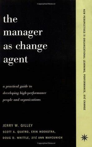 the manager as change agent a practical guide to developing high performance people and organizations Epub