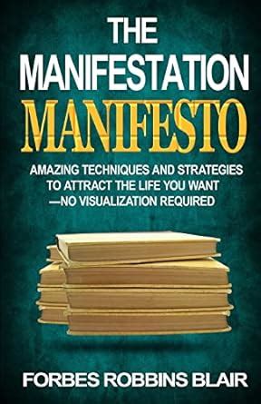 the manifestation manifesto amazing techniques and strategies to attract the life you want no visualization Reader