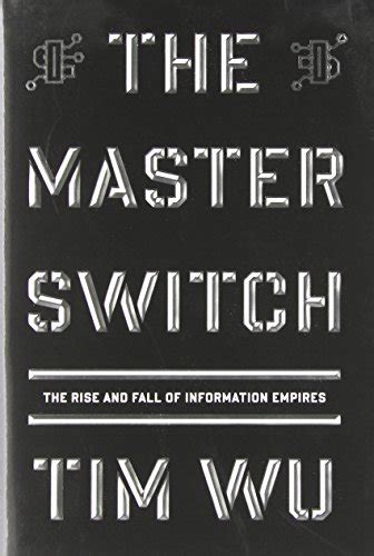 the master switch the rise and fall of information empires borzoi books Reader