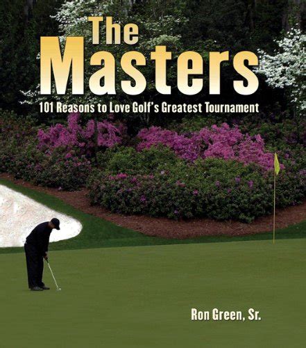 the masters 101 reasons to love golfs greatest tournament PDF