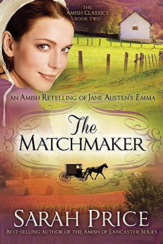 the matchmaker an amish retelling of jane austens emma the amish classics Doc