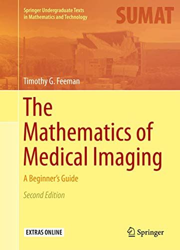 the mathematics of medical imaging a beginners guide springer undergraduate texts in mathematics and technology Kindle Editon