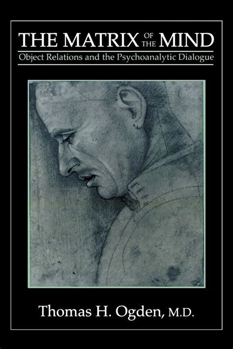 the matrix of the mind object relations and the psychoanalytic dialogue maresfield library Reader