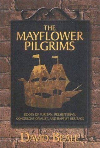 the mayflower pilgrims roots of puritan presbyterian congregationalist and baptist heritage Epub