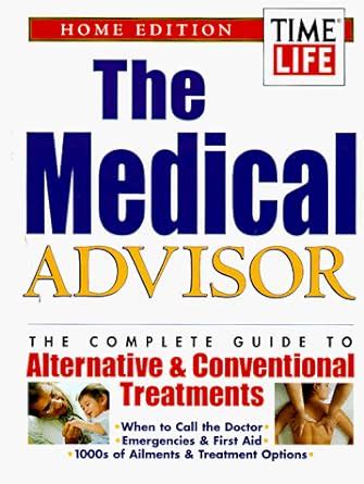 the medical advisor the complete guide to alternative and conventional treatments home edition Doc