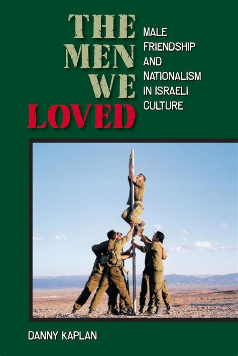 the men we loved male friendship and nationalism in israeli culture Kindle Editon