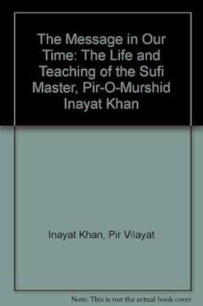 the message in our time the life and teaching of the sufi master pir o murshid inayat khan Kindle Editon