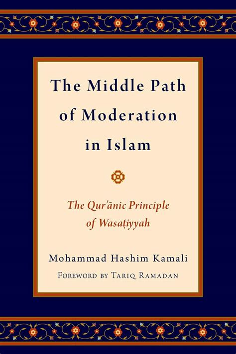 the middle path of moderation in islam the quranic principle of wasatiyyah religion and global politics PDF