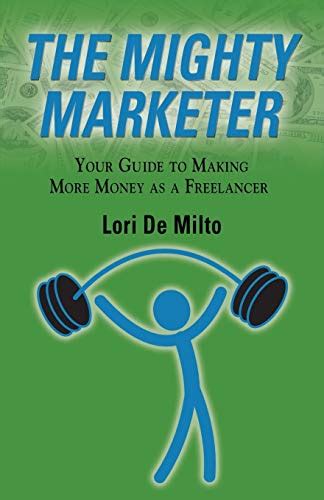 the mighty marketer your guide to making more money as a freelancer Kindle Editon