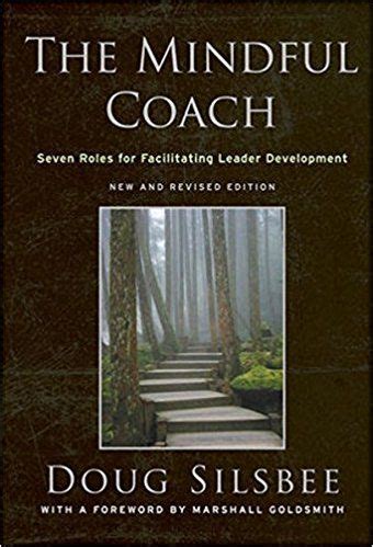 the mindful coach seven roles for facilitating leader development Doc