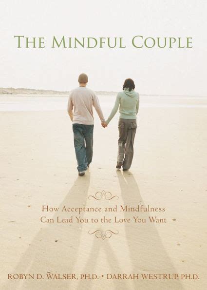 the mindful couple how acceptance and mindfulness can lead you to the love you want Epub