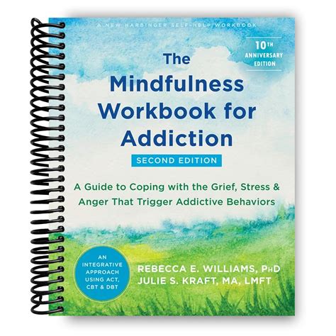 the mindfulness workbook for addiction a guide to coping with the grief stress and anger that trigger addictive Doc