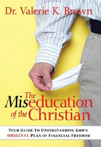 the miseducation of the christian your guide to understanding gods original plan of financial freedom Kindle Editon