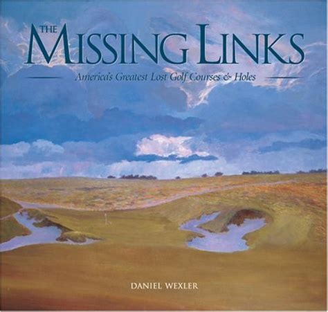 the missing links americas greatest lost golf courses and holes PDF