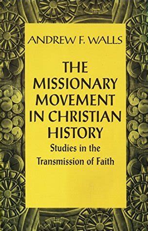 the missionary movement in christian history studies in the transmission of faith Doc