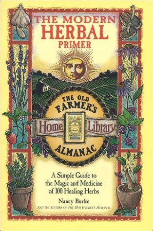 the modern herbal primer a simple guide to the magic and medicine of 100 healing herbs old farmers almanac PDF