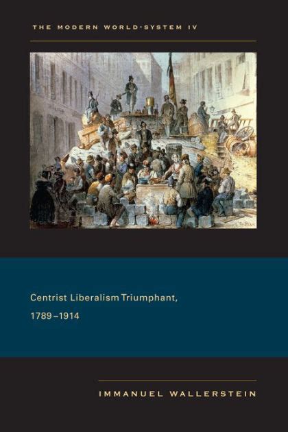 the modern world system iv centrist liberalism triumphant 1789 1914 PDF