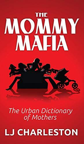 the mommy mafia the urban dictionary of mothers PDF