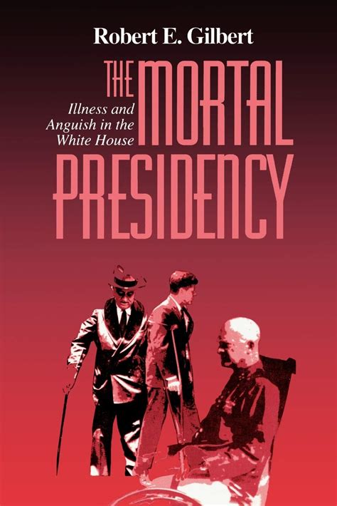 the mortal presidency illness and anguish in the white house Reader