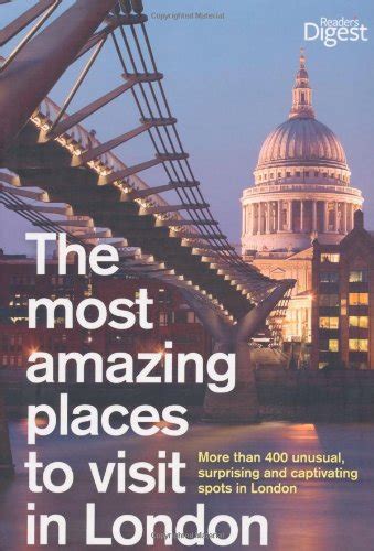 the most amazing places to visit in london more than 500 unusual surprising and captivating spots in london PDF