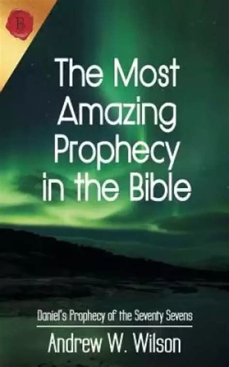 the most amazing prophecy in the bible daniels prophecy of the seventy sevens PDF