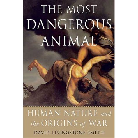 the most dangerous animal human nature and the origins of war Kindle Editon