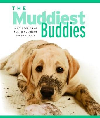 the muddiest buddies a collection of north americas dirtiest pets Epub