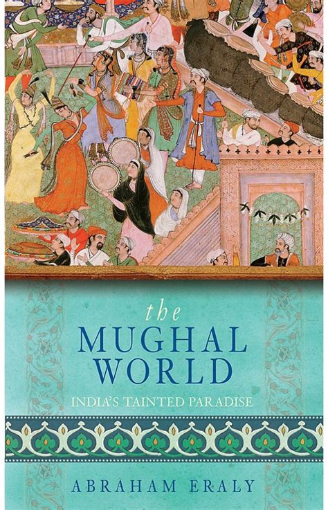 the mughal world indias tainted paradise Reader