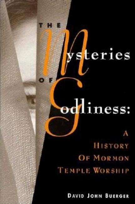 the mysteries of godliness a history of mormon temple worship Reader