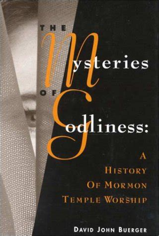 the mysteries of godliness a history of mormon temple worship Reader