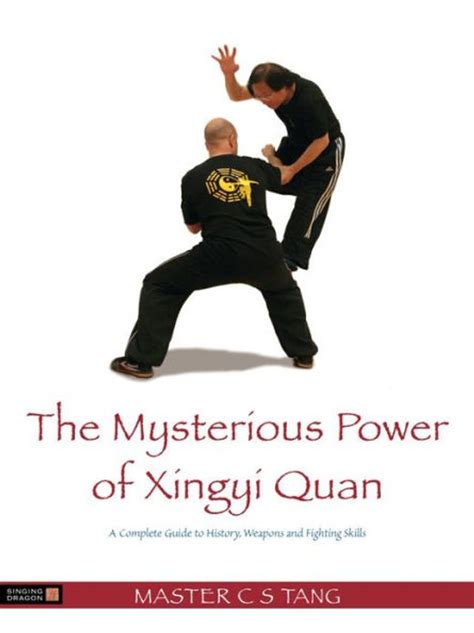 the mysterious power of xingyi quan a complete guide to history weapons and fighting skills Doc