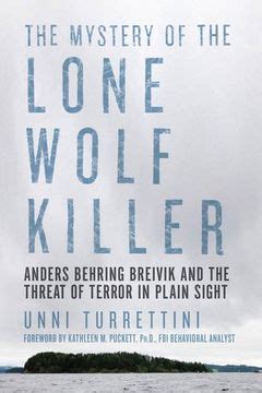 the mystery of the lone wolf killer anders behring breivik and the threat of terror in plain sight Reader