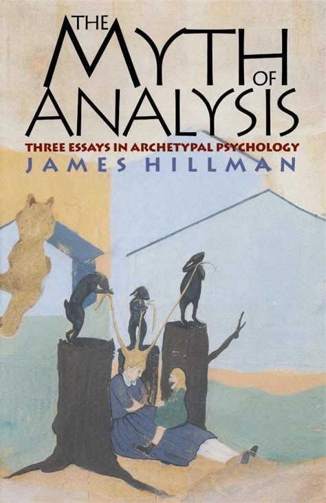 the myth of analysis three essays in archetypal psychology Reader