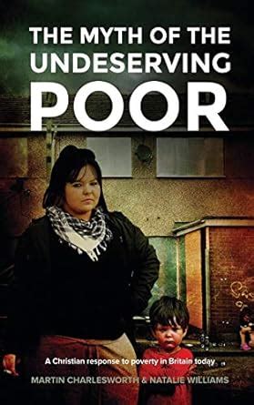 the myth of the undeserving poor a christian response to poverty in britain today Reader