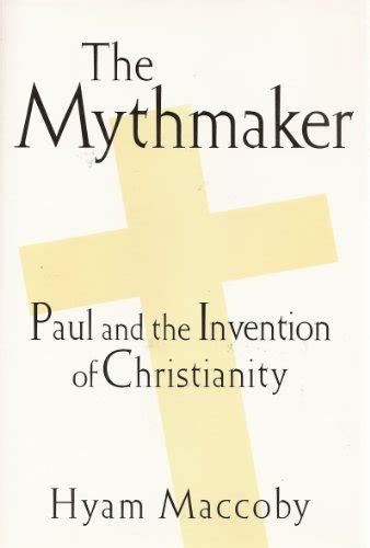 the mythmaker paul and the invention of christianity Doc