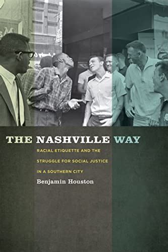 the nashville way racial etiquette and the struggle for social justice in a southern city politics and culture Kindle Editon