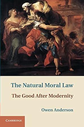 the natural moral law the good after modernity Doc