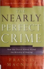 the nearly perfect crime how the church almost killed the ministry of healing PDF