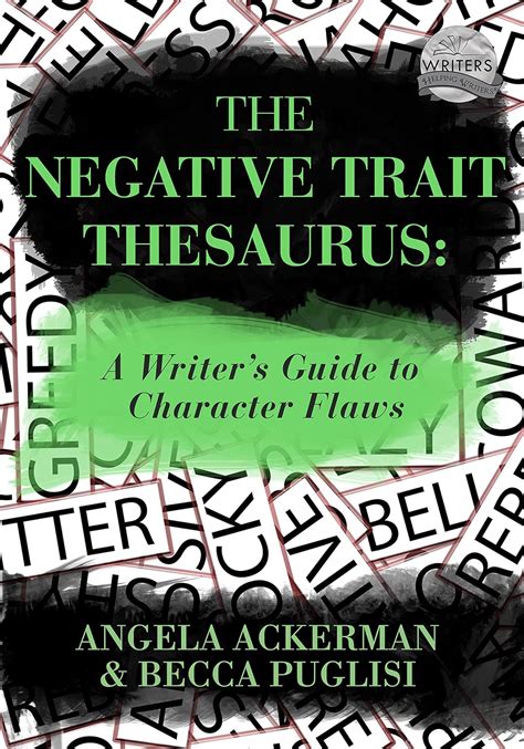 the negative trait thesaurus a writers guide to character flaws Reader