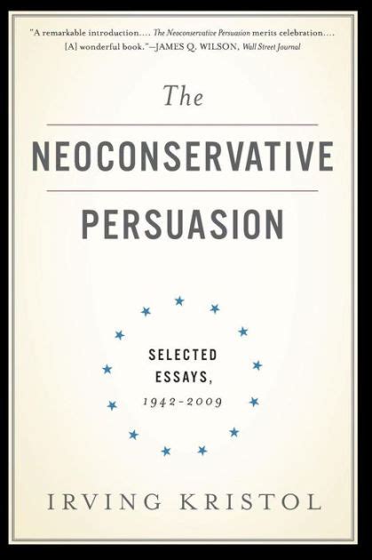 the neoconservative persuasion selected essays 1942 2009 Reader