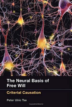 the neural basis of free will criterial causation PDF