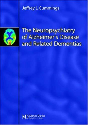 the neuropsychiatry of alzheimers disease and related dementias Reader