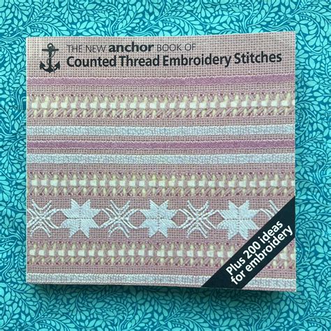 the new anchor book of counted thread embroidery stitches plus 200 ideas for embroidery Doc